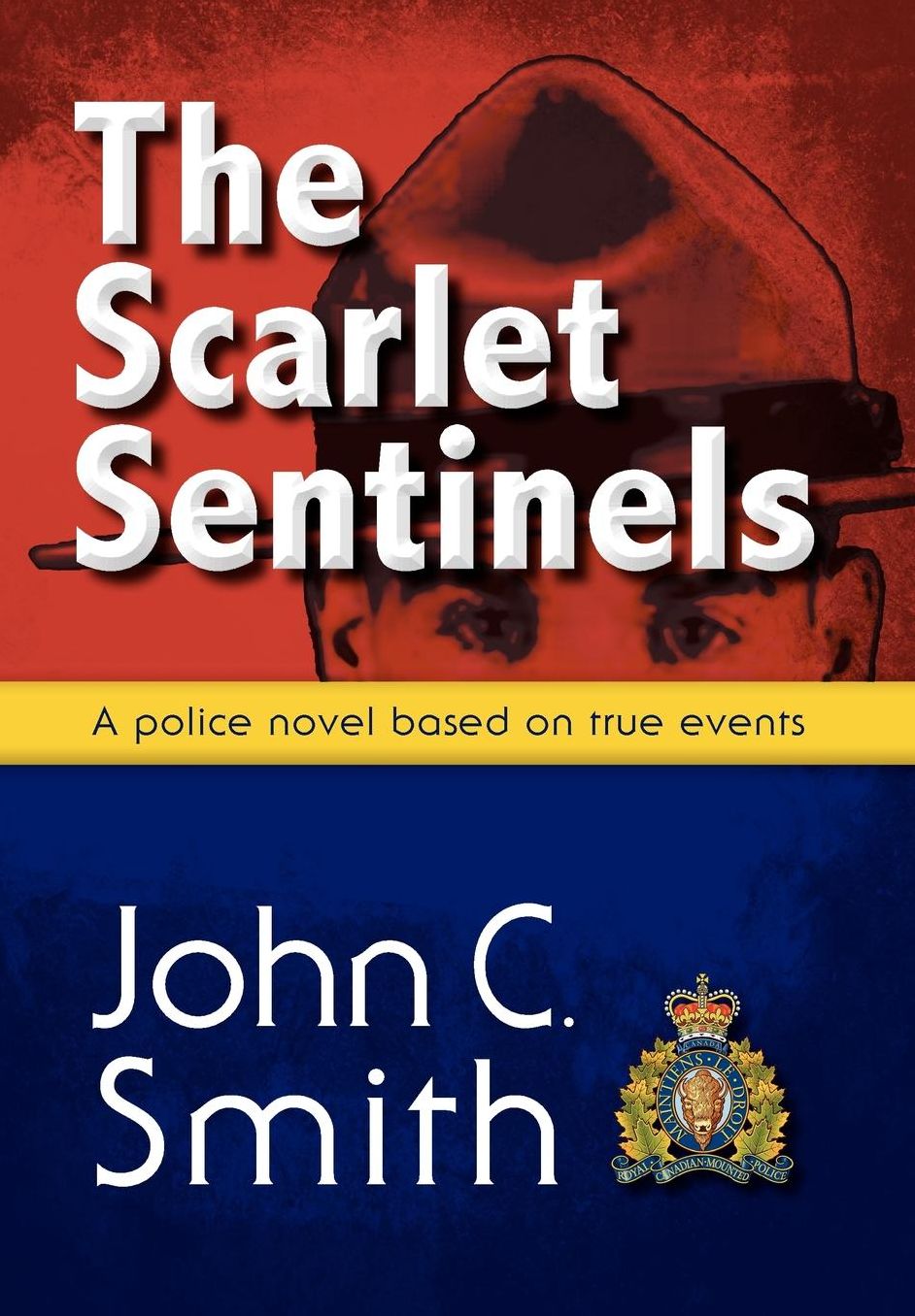 The Scarlet Sentinels: An RCMP Novel Based on True Events