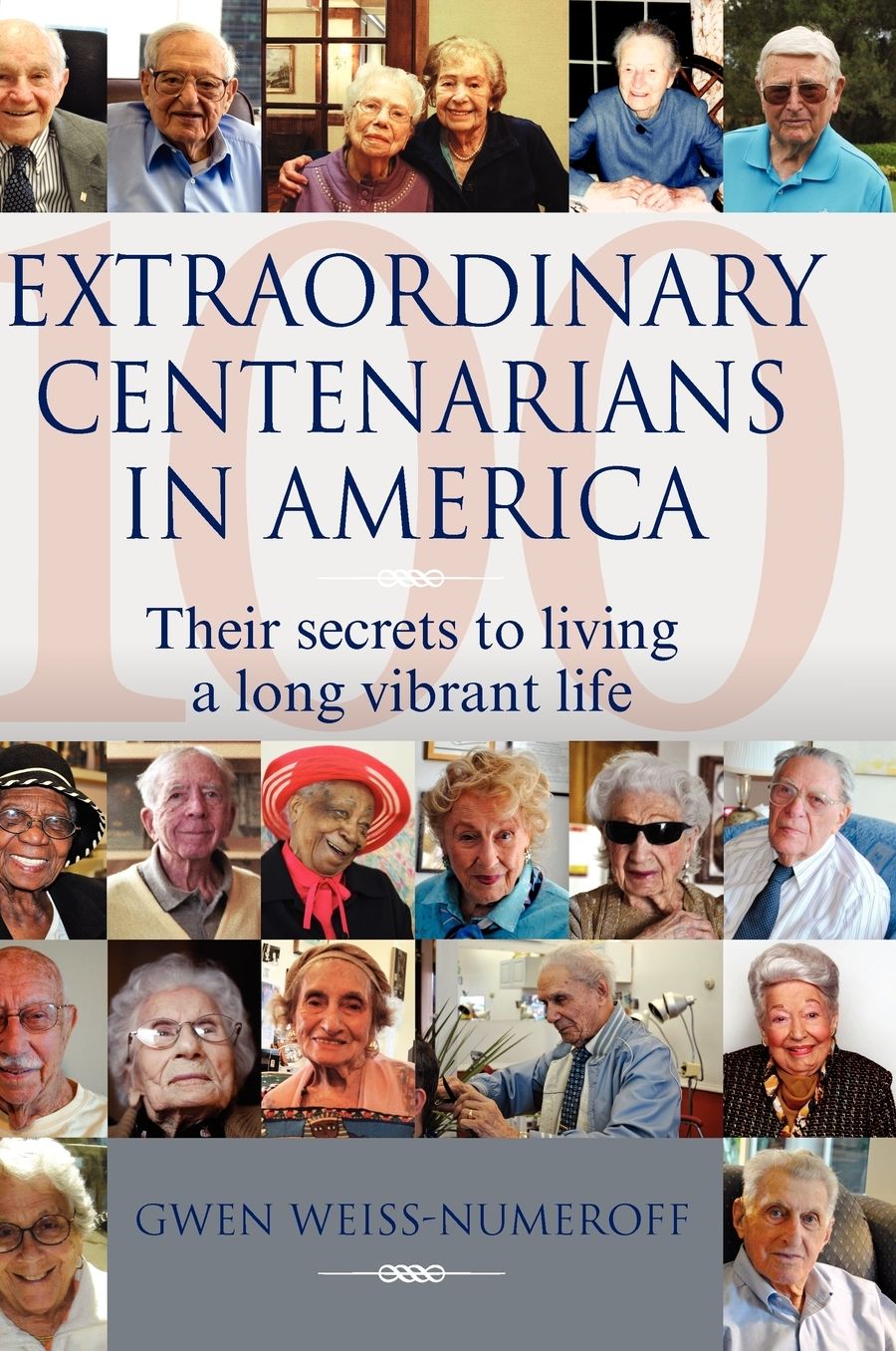 Extraordinary Centenarians in America: Their Secrets to Living a Long Vibrant Life