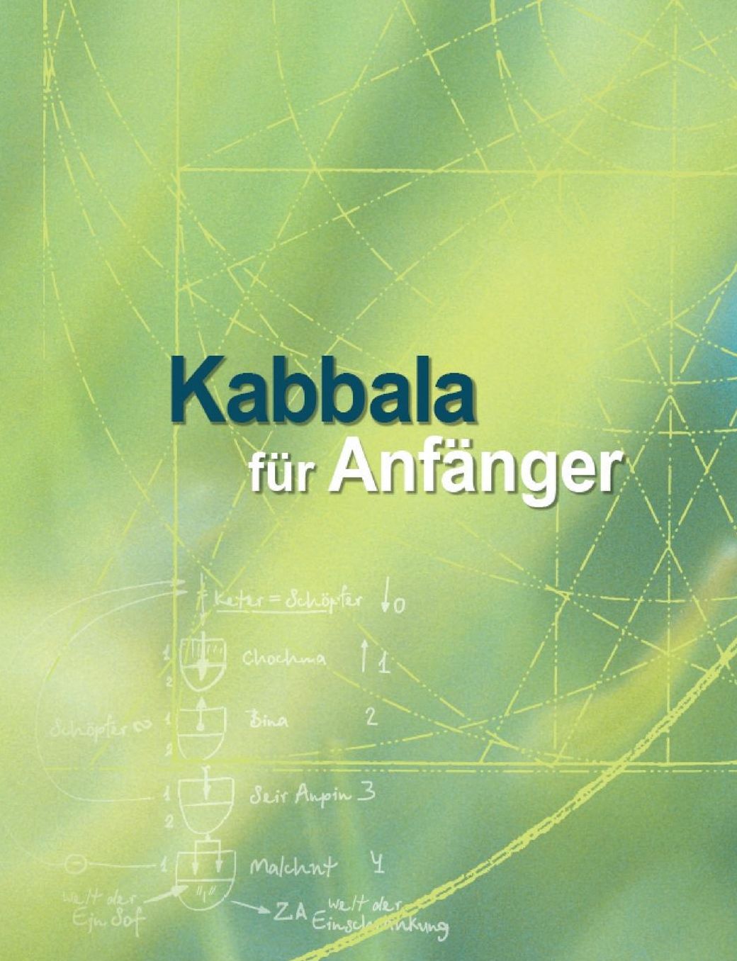 Kabbala für Anfänger: Grundlagentexte zur Vorbereitung auf das Studium der authentischen Kabbala