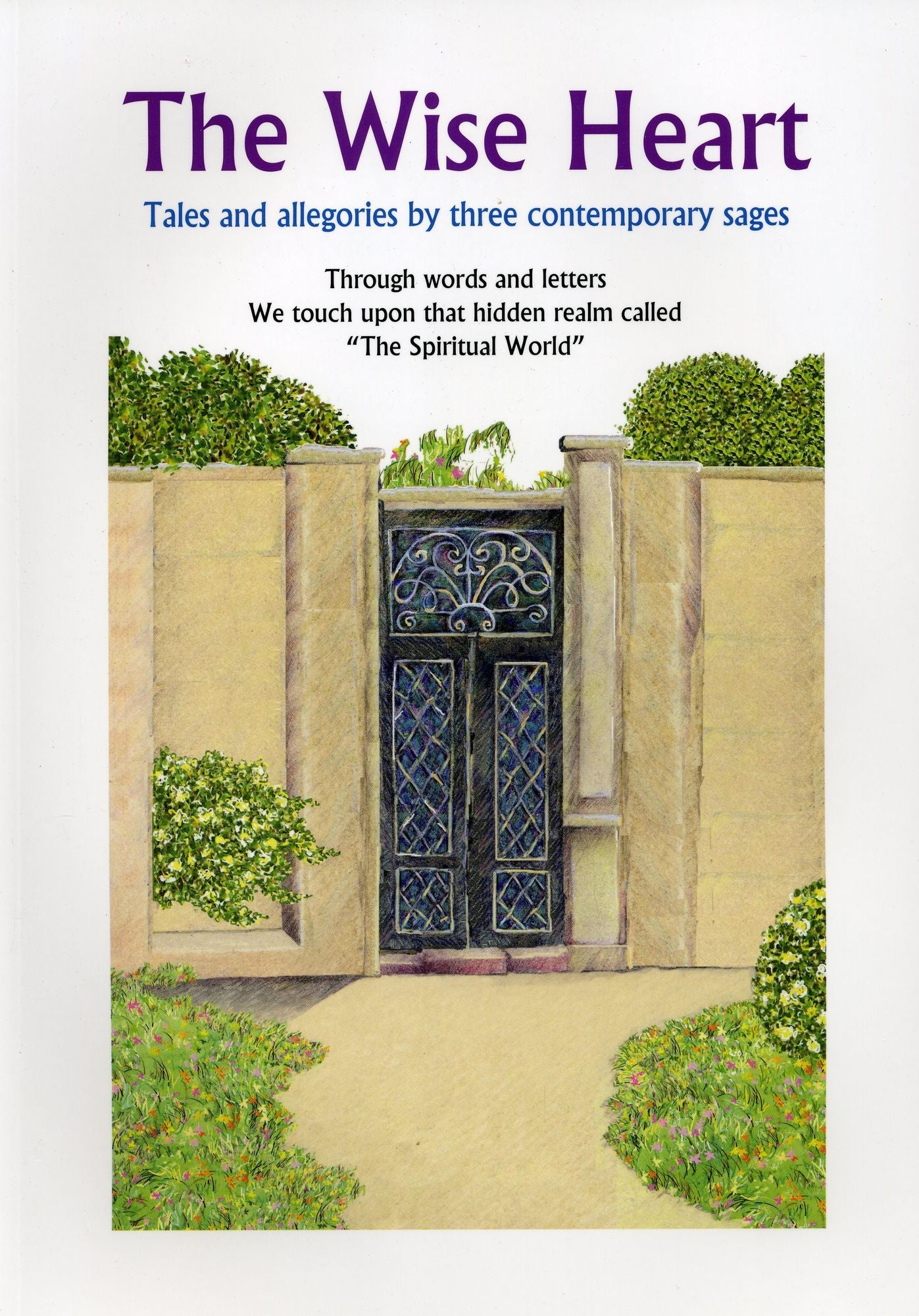 The Wise Heart: Tales and allegories of three contemporary sages