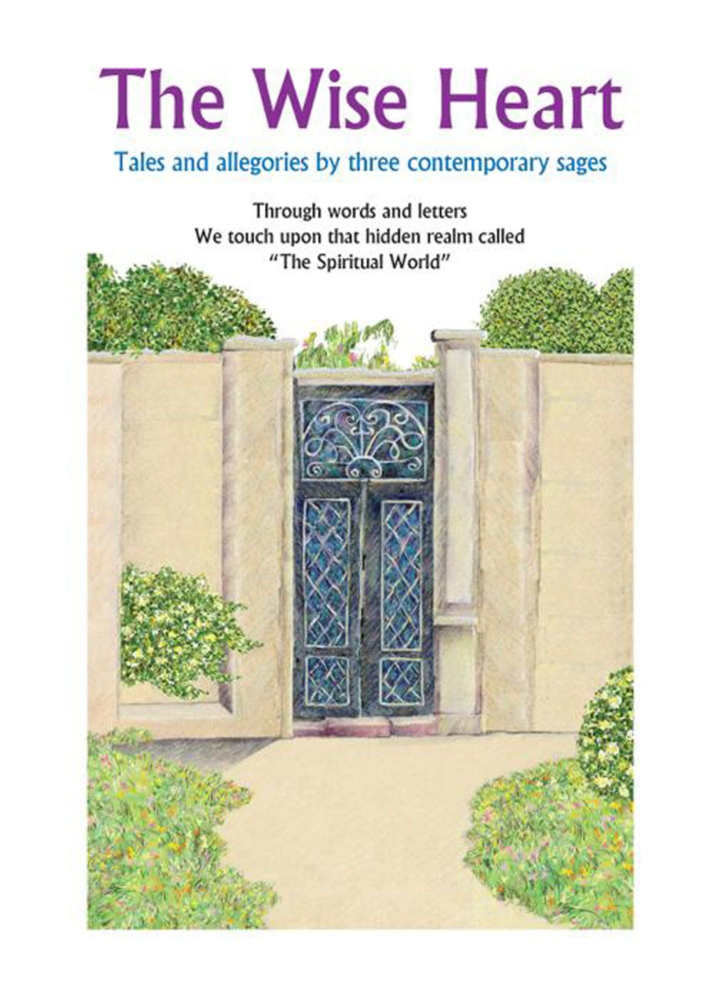 The Wise Heart: Tales and allegories of three contemporary sages
