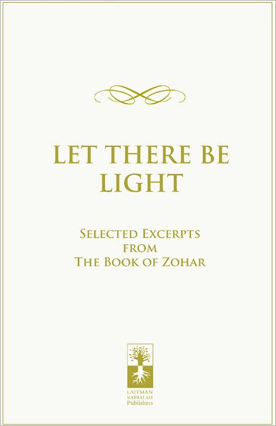 Let there be Light: Selected Excerpts from The Book of Zohar