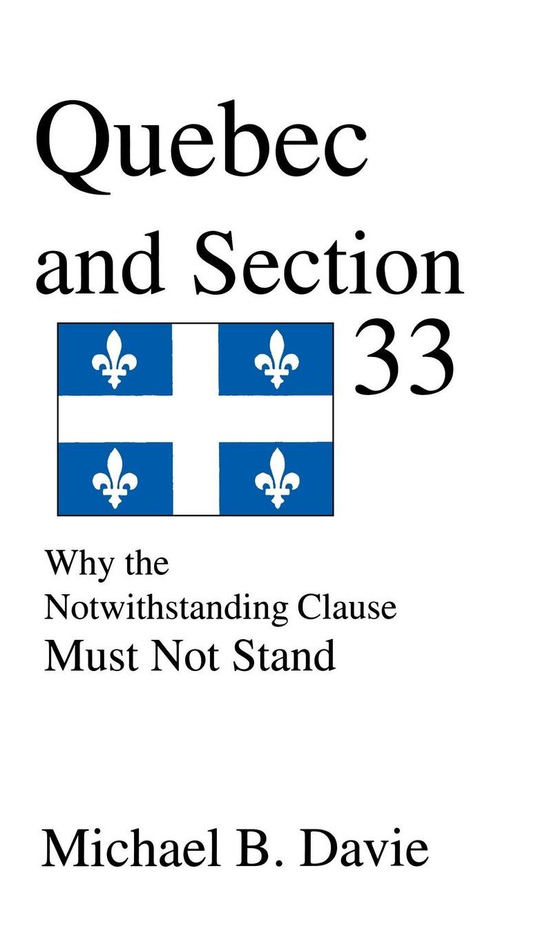 Quebec and Section 33: Why the Notwithstanding Clause Must Not Stand