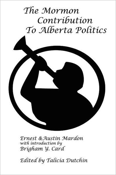 The Mormon Contribution To Alberta Politics