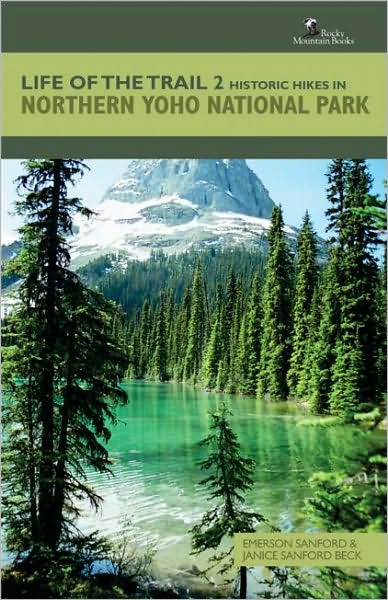 Life of the Trail 2: Historic Hikes in Northern Yoho National Park