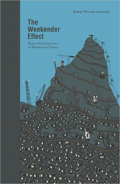 The Weekender Effect: Hyperdevelopment in Mountain Towns