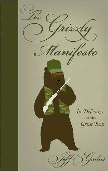 Grizzly Manifesto, The: In Defense of the Great Bear