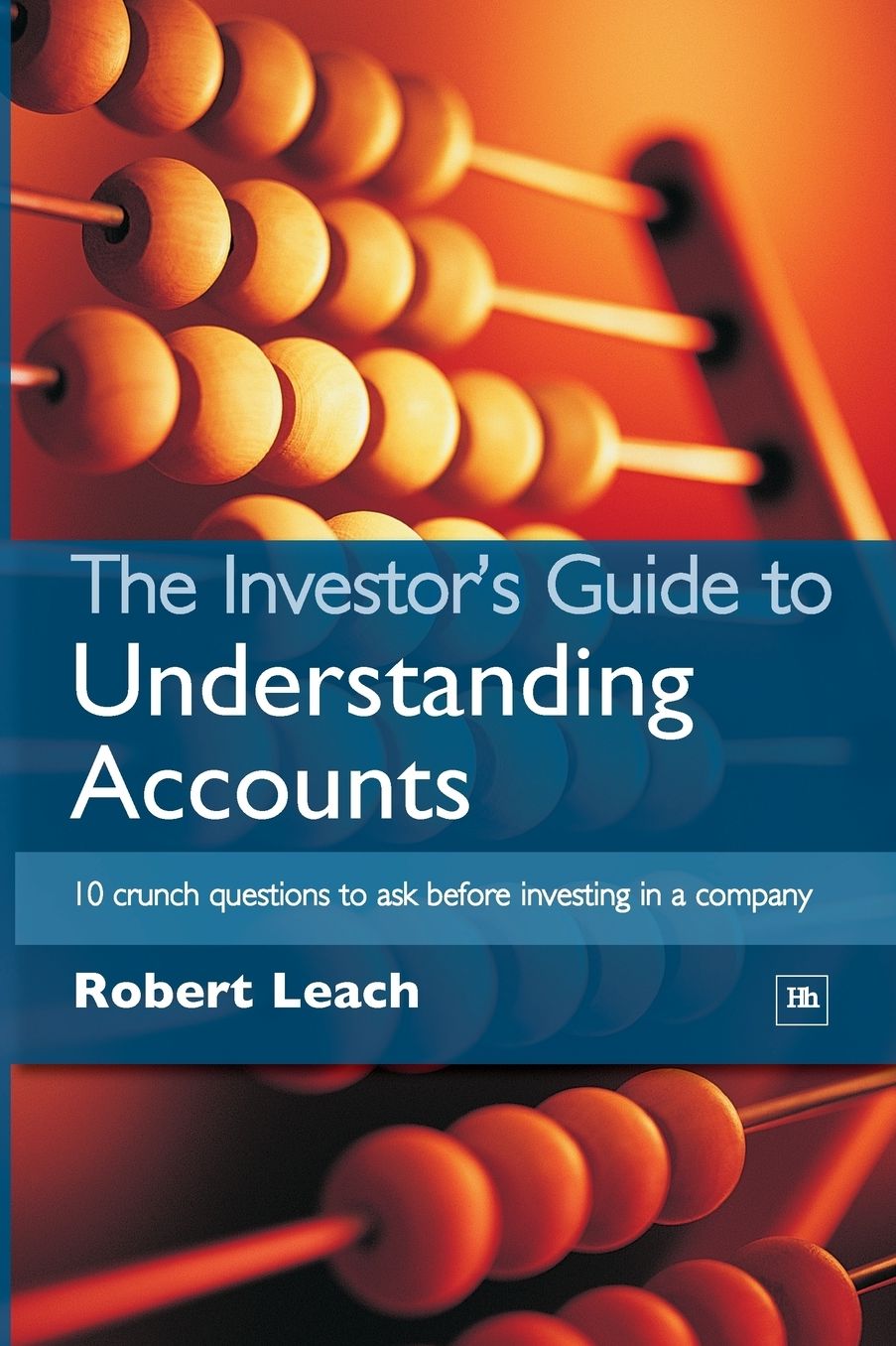The Investor's Guide to Understanding Accounts: 10 Crunch Questions to Ask Before Investing in a Company