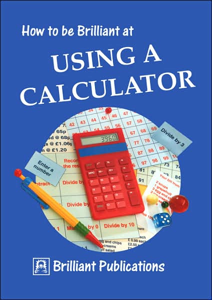 How To Be Brilliant At Using A Calculator