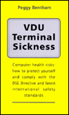 VDU Terminal Sickness: Computer Health Risks and How to Protect Yourself and Comply With the DSE Directive and Latest International Safety Standards