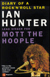 Diary of a Rock N' Roll Star: Ian Hunter, Lead Singer for Mott the Hoople
