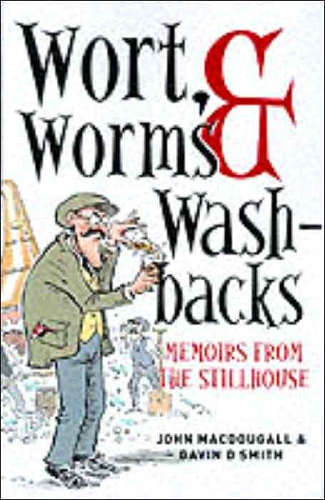Wort, Worms and Washbacks: Memoirs from the Stillhouse