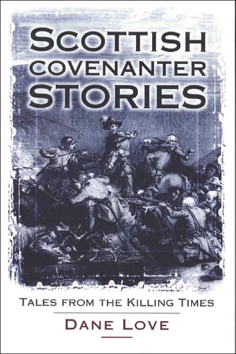 Scottish Covenanter Stories: Tales from the Killing Times