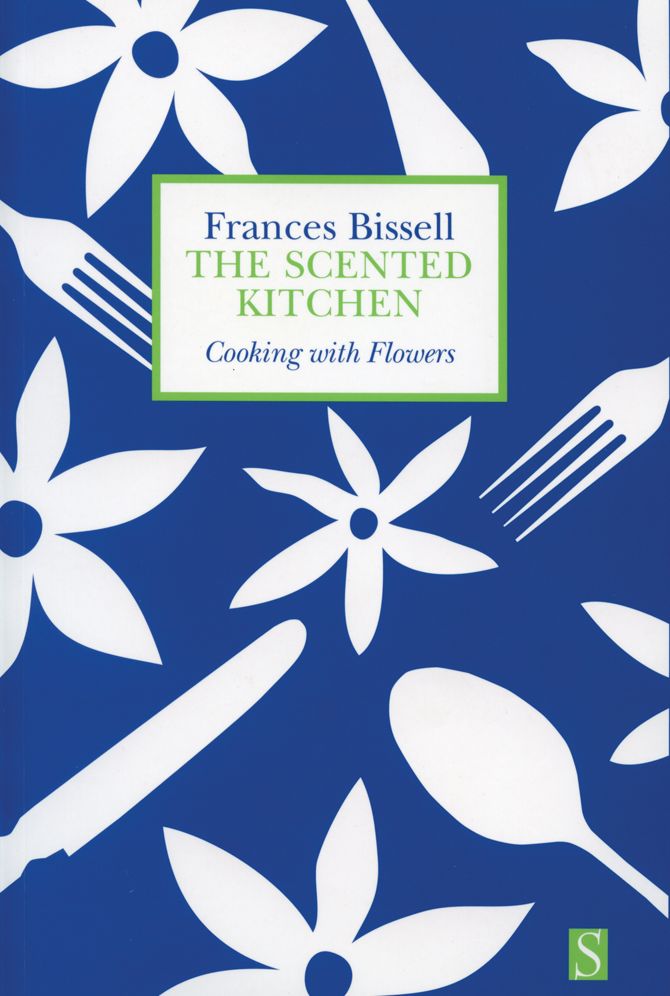 The Scented Kitchen: Cooking with Flowers