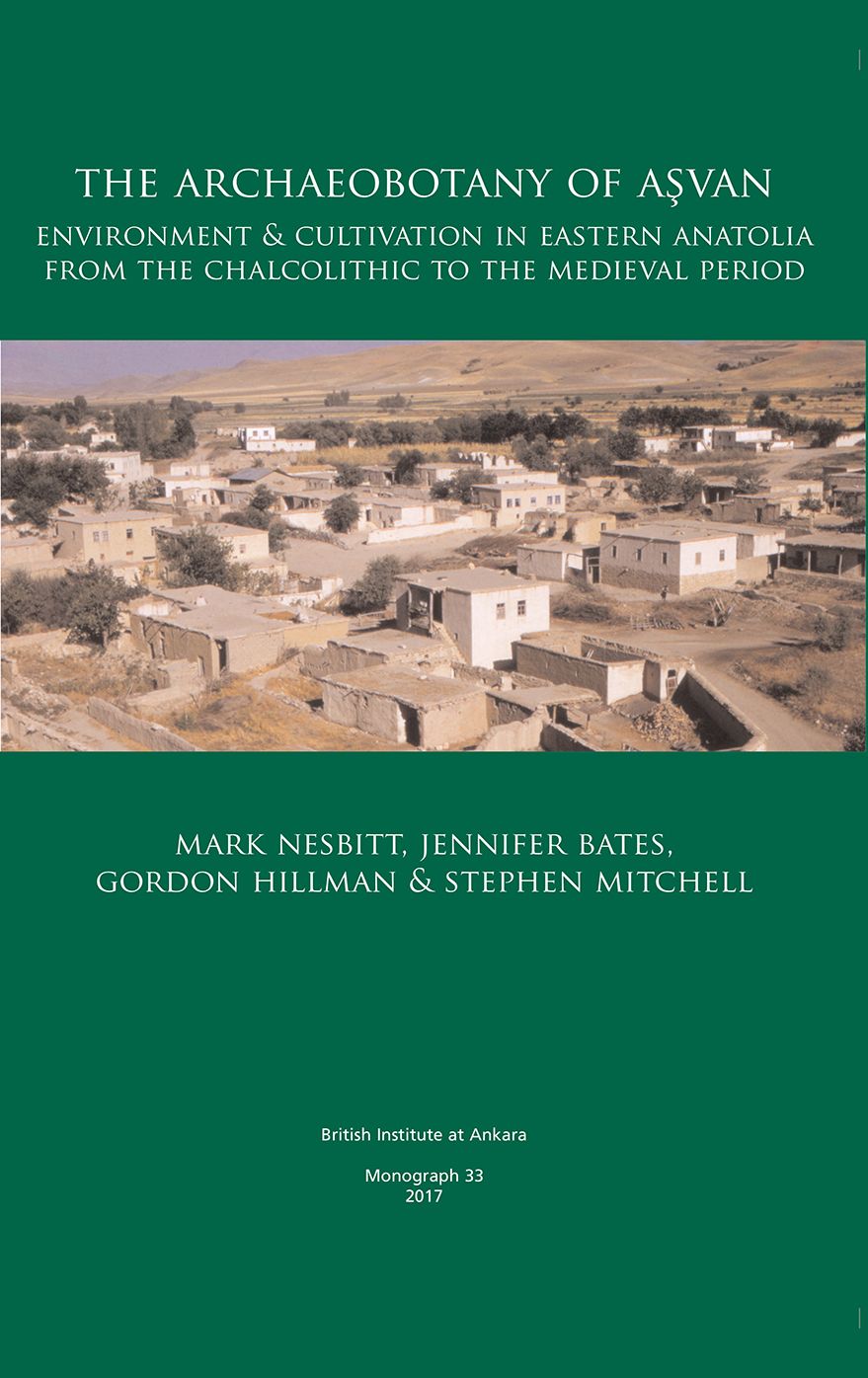 The Archaeobotany of Asvan: Environment & Cultivation in Eastern Anatolia from the Chalcolithic to the Medieval Period