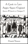 A Guide to Late Anglo-Saxon England: From Aelfred to Eadgar II