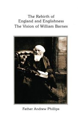 The Rebirth of England and Englishness: The Vision of William Barnes