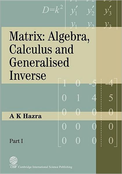 Matrix: Algebra, Calculus and Generalized Inverse