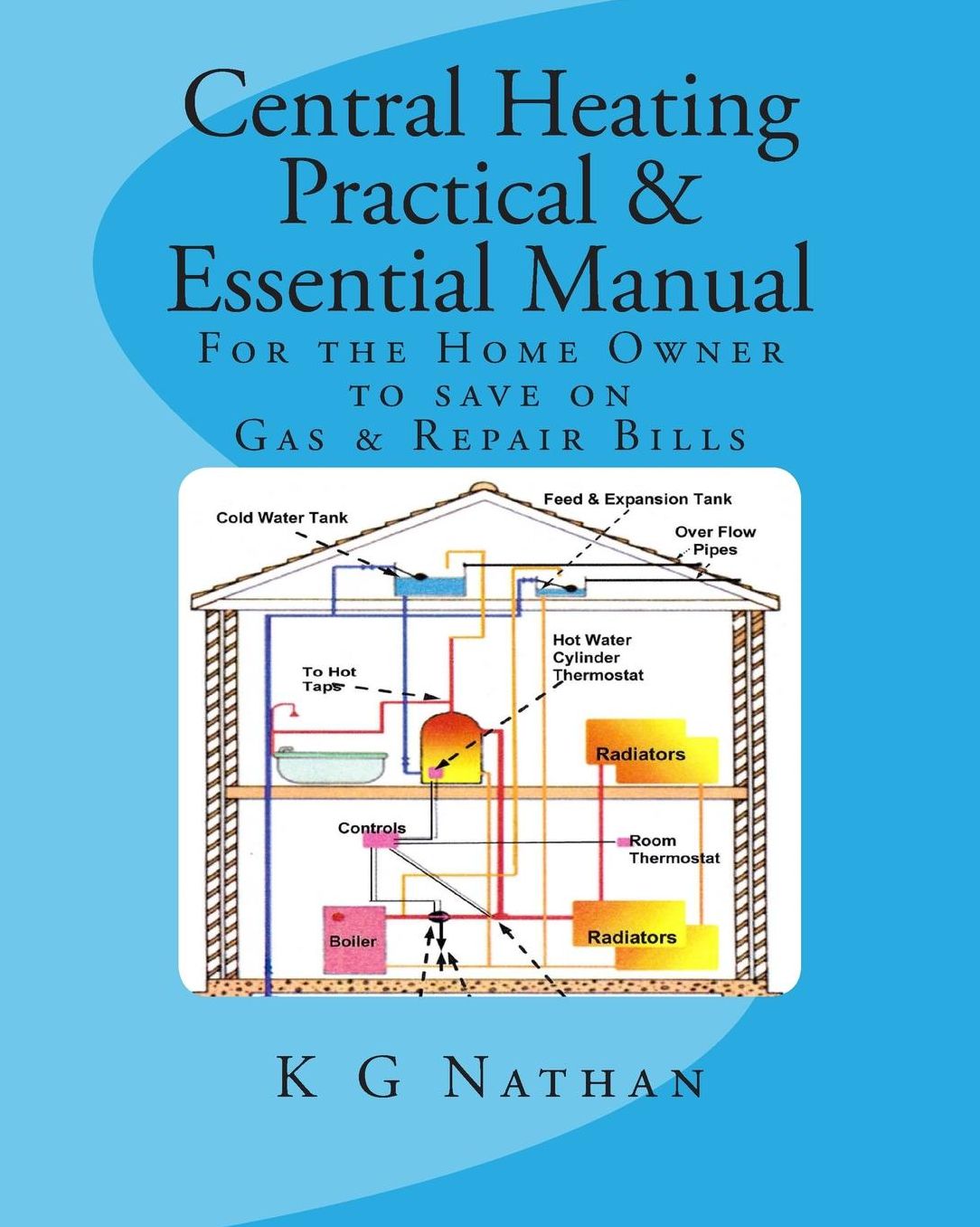 Central Heating Practical & Essential Manual: Home Owner to Save Gas and Repair Bills