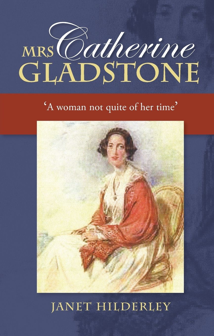 Mrs Catherine Gladstone: 'A woman not quite of her time'