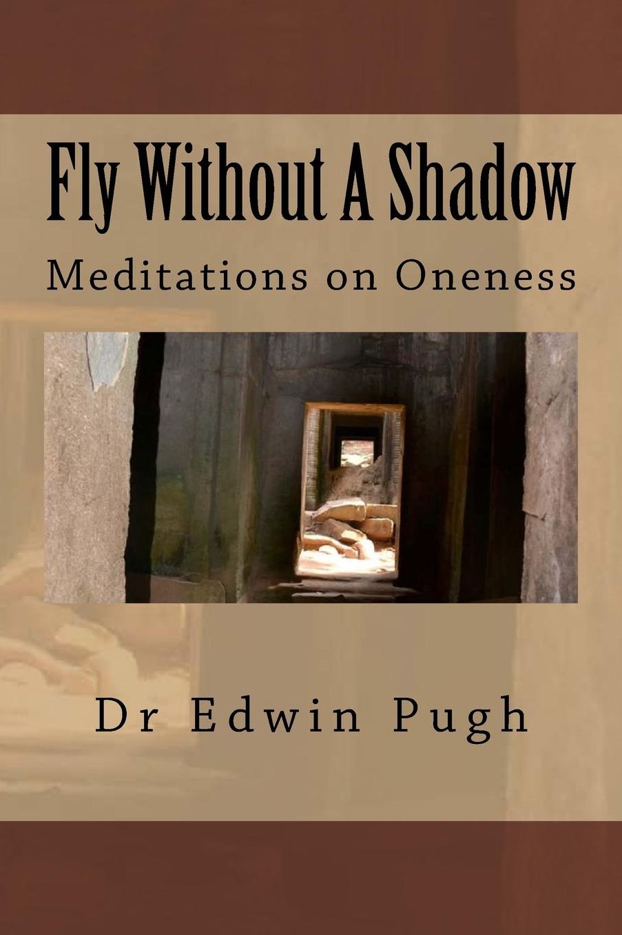 Fly Without A Shadow: Meditations on Oneness