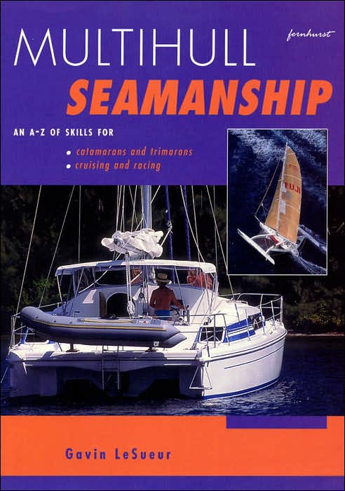 Multihull Seamanship: An A-Z of Skills for Catamarans and Trim