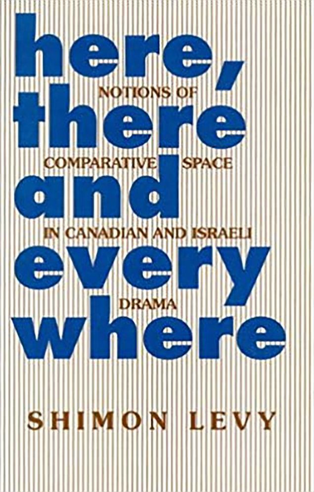 Here There and Everywhere: Notions of Comparative Space in Canadian/Israeli Theatre