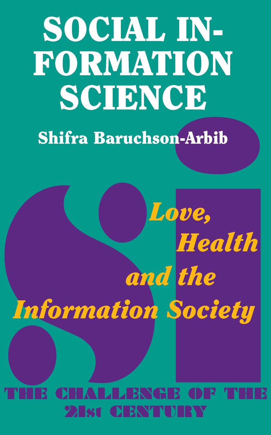 Social Information Science: Love, Health and the Information Society