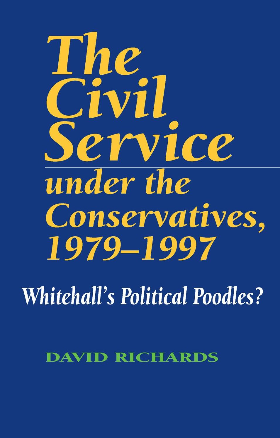 Civil Service Under the Conservatives 1979-1997