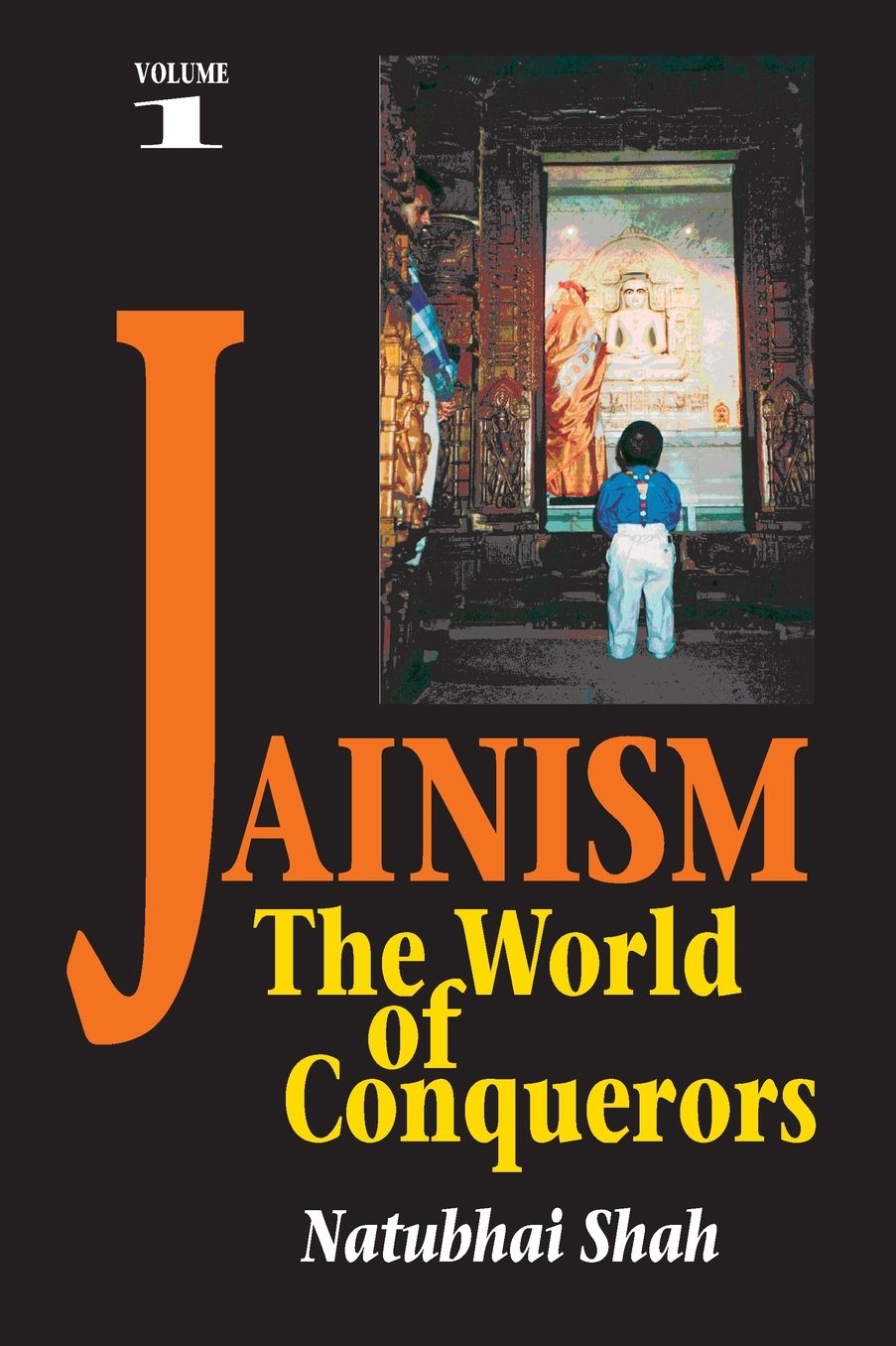 Jainism Volume 1: The World of Conquerors