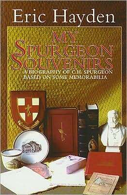 My Spurgeon Souvenirs: A Biography of C. H. Spurgeon Based on Some Memorabilia