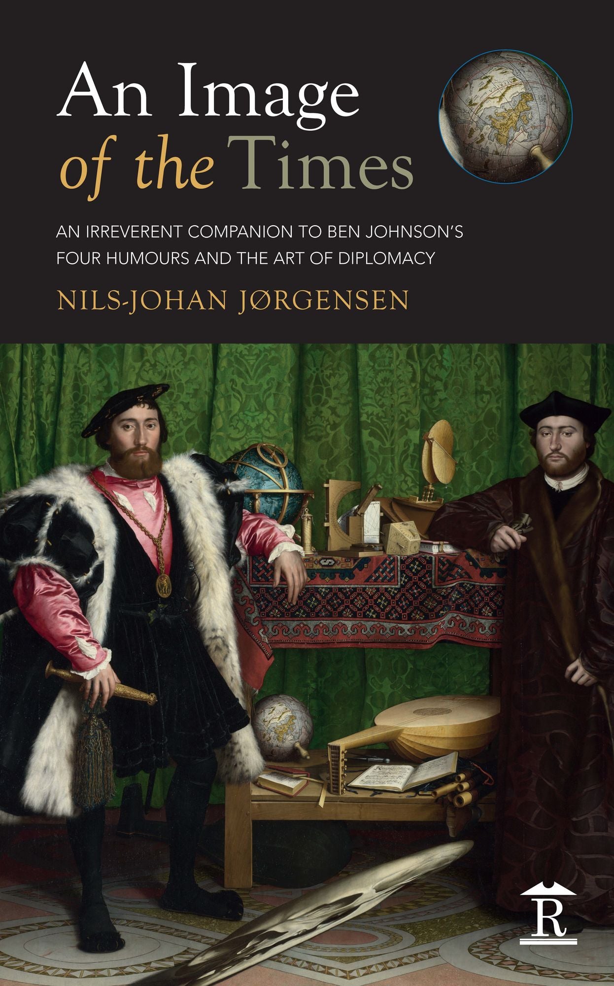 An Image of the Times: An Irreverent companion to Ben Jonson's Four Humours and The Art of Diplomacy