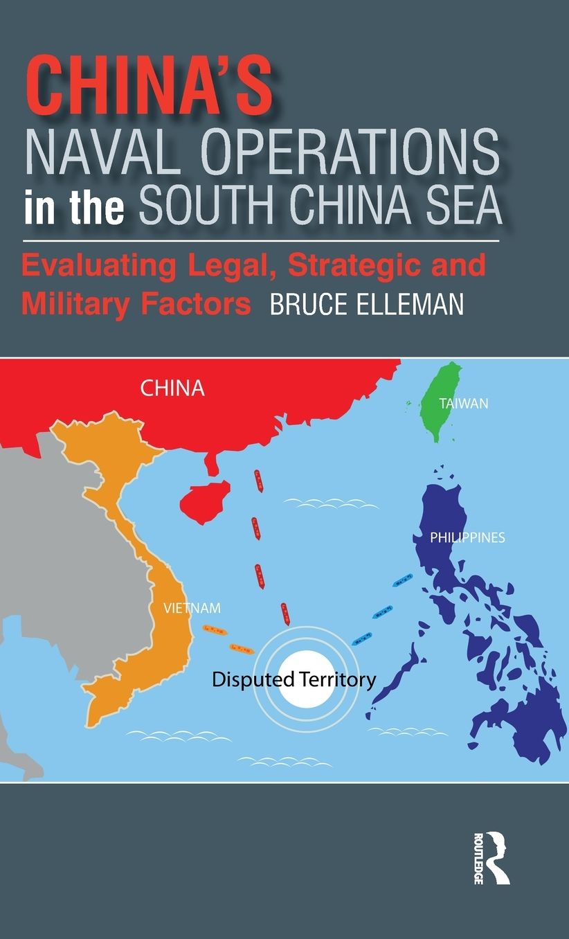 China's Naval Operations in the South China Sea: Evaluating Legal, Strategic and Military Factors