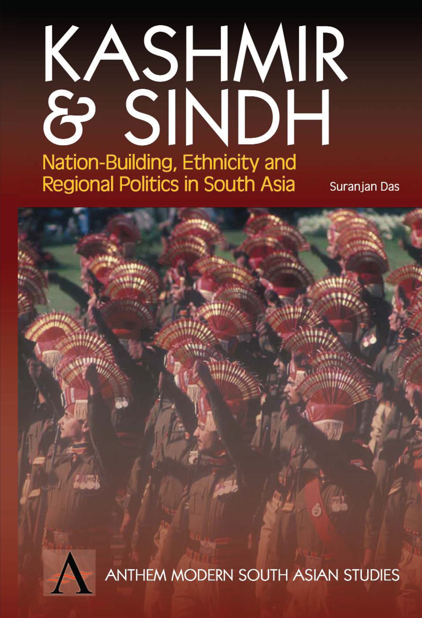 Kashmir and Sindh: Nation-Building, Ethnicity and Regional Politics in South Asia