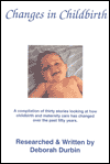 Changes in Childbirth: A Compilation Looking at how Childbirth and Maternity Care Has Changed over the past Fifty Years