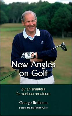 New Angles on Golf: By an Amateur for Serious Amateurs