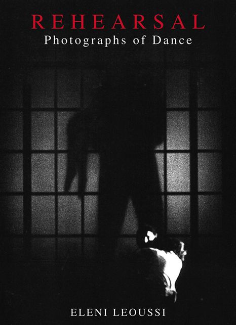 Rehearsal: Photographs of Dance