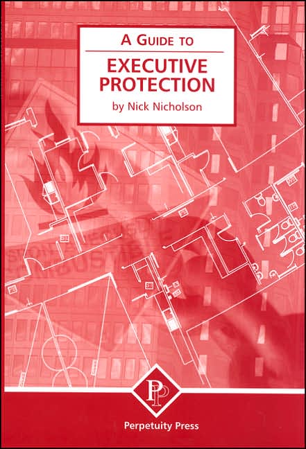 Executive Protection (A Guide to)