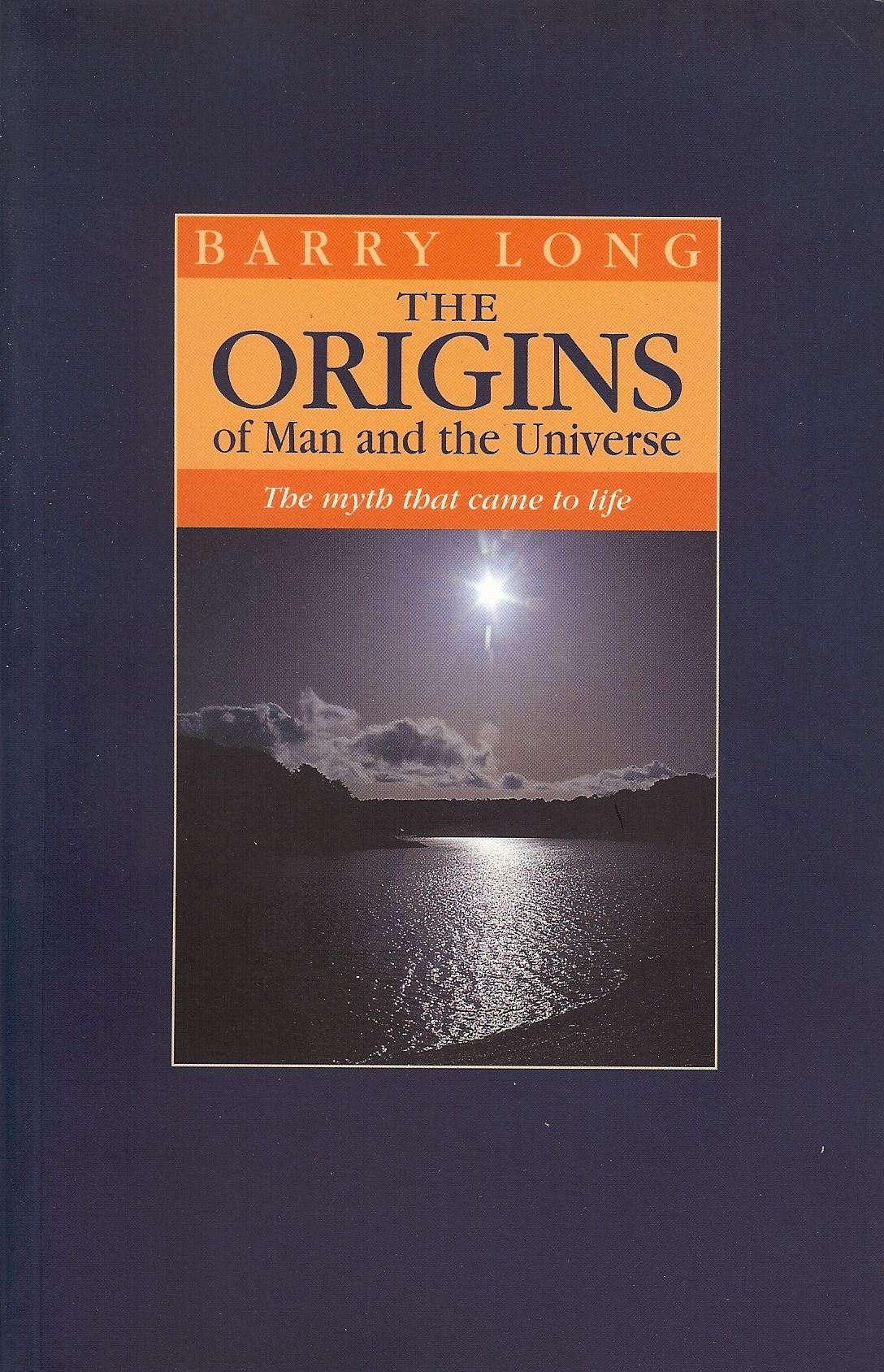 Origins of Man and the Universe: The Myth That Came to Life
