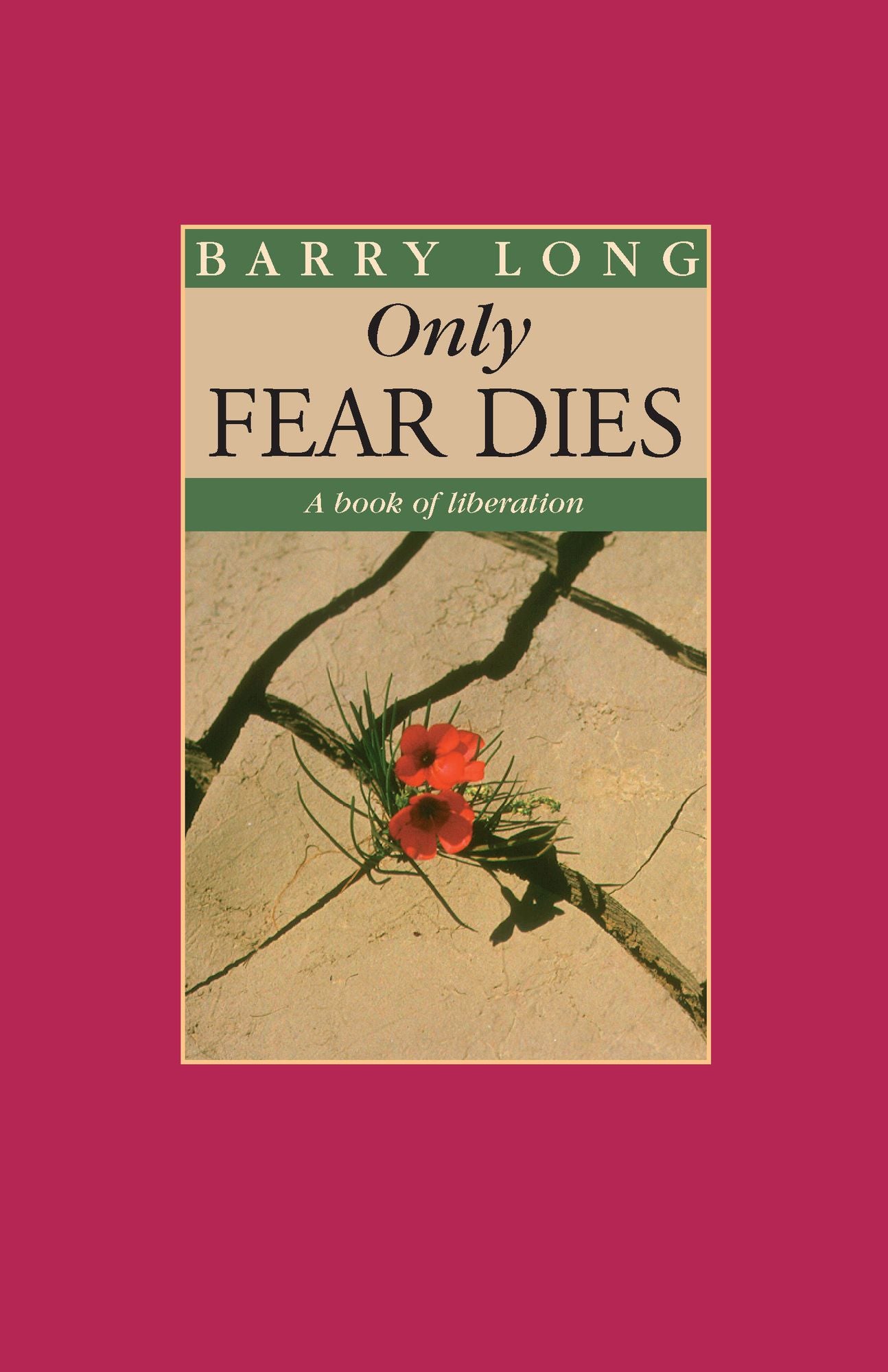 Only Fear Dies: A Book of Liberation
