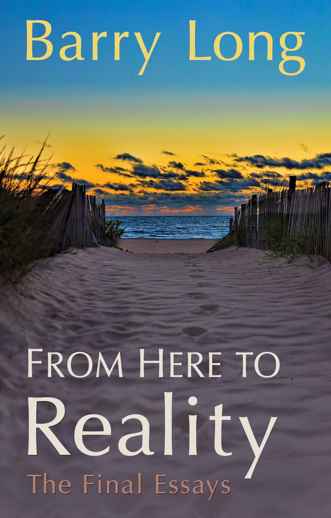 From Here to Reality: The Final Essays