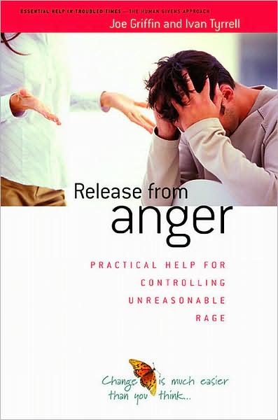 Release from Anger: Practical Help for Controlling Unreasonable Rage