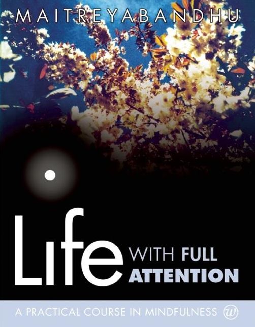 Life with Full Attention: A Practical Course in Mindfulness