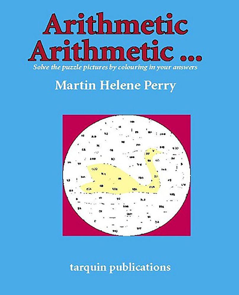 Arithmetic Arithmetic . . .: Solve the Puzzle Pictures by Colouring in Your Answers