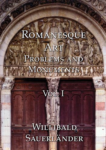 Romanesque Art: Problems and Monuments, Volume I