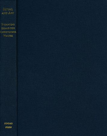Ritual and Art: Byzantine Essays for Christopher Walter