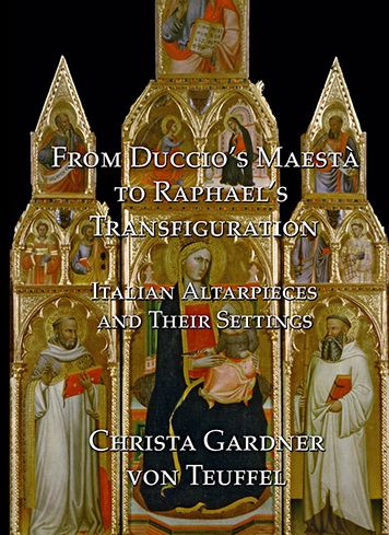From Duccio's Maesta to Raphael's Transfiguration: Italian Altarpieces in Their Settings
