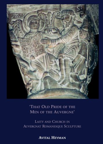 "That Old Pride of the Men of the Auvergne" - Laity and Church in Auvergnat Romanesque Sculpture