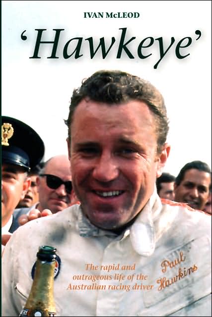 Hawkeye: The Rapid and Outrageous Life of the Australian Racing Driver Paul Hawkins