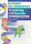 Banquo on Thursdays: The Inside story of 50 Years of the Edinburgh Festival